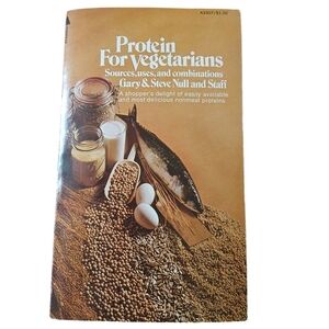 Protein for Vegetarians Sources, Uses, and Combinations Book First Edition 1974